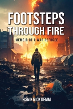 Footsteps Through Fire: Memoir of a War Refugee