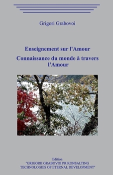 Paperback Enseignement sur l'Amour. Connaissance du monde à travers l'Amour [French] Book
