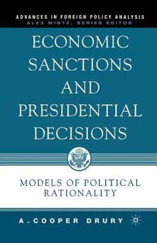 Paperback Economic Sanctions and Presidential Decisions: Models of Political Rationality Book