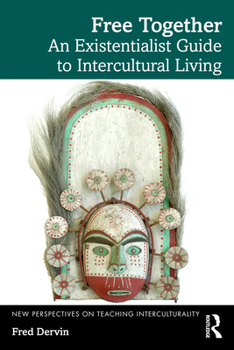 Free Together: An Existentialist Guide to Intercultural Living (New Perspectives on Teaching Interculturality)