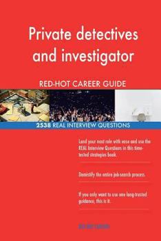 Paperback Private detectives and investigator RED-HOT Career; 2538 REAL Interview Question Book