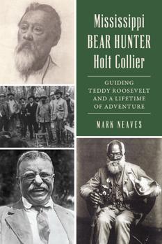 Paperback Mississippi Bear Hunter Holt Collier: Guiding Teddy Roosevelt and a Lifetime of Adventure Book