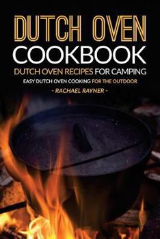 Paperback Dutch Oven Cookbook - Dutch Oven Recipes for Camping: Easy Dutch Oven Cooking for the Outdoor Book