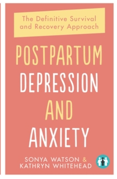 Paperback Postpartum Depression and Anxiety: The Definitive Survival and Recovery Approach Book