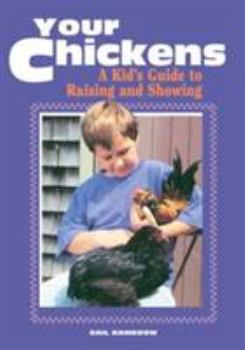 Your Chickens - Book  of the A Kid's Guide to Raising and Showing