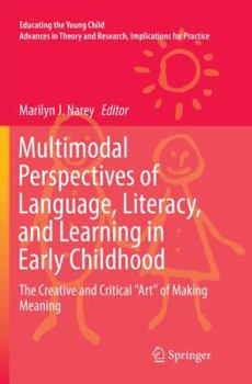 Paperback Multimodal Perspectives of Language, Literacy, and Learning in Early Childhood: The Creative and Critical Art of Making Meaning Book