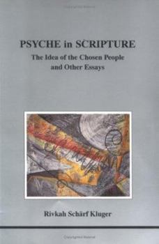 Psyche in Scripture: The Idea of the Chosen People and Other Essays (Studies in Jungian Psychology By Jungian Analysts) - Book #70 of the Studies in Jungian Psychology by Jungian Analysts