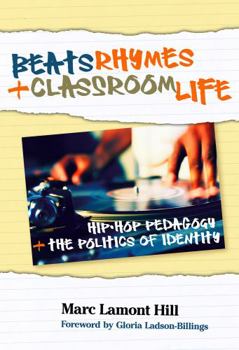 Paperback Beats, Rhymes, and Classroom Life: Hip-Hop Pedagogy and the Politics of Identity Book