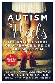 Paperback Autism in Heels: The Untold Story of a Female Life on the Spectrum Book