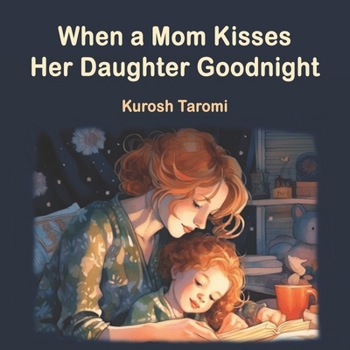Paperback When a Mom Kisses Her Daughter Goodnight: A Binding Bedtime Routine Book