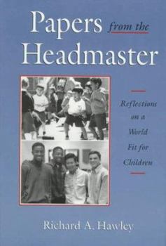 Hardcover Papers from the Headmaster: Reflection of a World Fit for Children Book