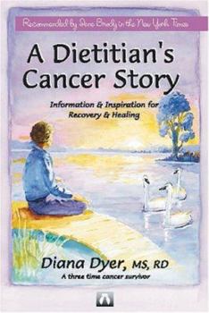 Paperback A Dietician's Cancer Story: Information and Inspiration for Recovery and Healing from a 3-Time Cancer Survivor Book