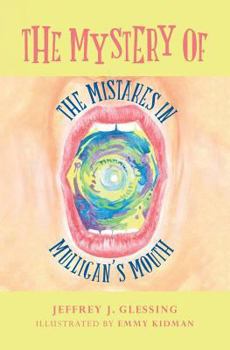 Paperback The Mystery of the Mistakes in Mulligan's Mouth Book