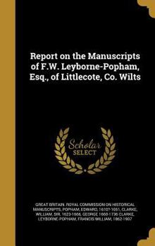Report on the Manuscripts of F.W. Leyborne-Popham, Esq., of Littlecote, Co. Wilts