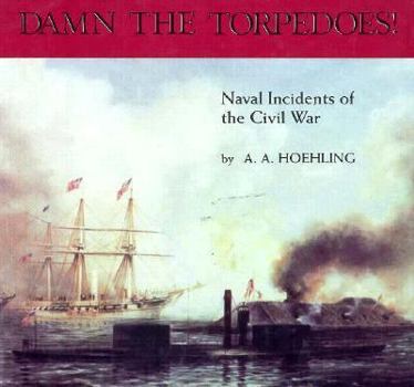 Hardcover Damn the Torpedoes!: Naval Incidents of the Civil War Book