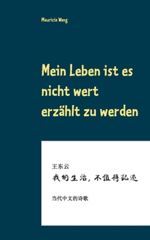 Paperback Mein Leben ist es nicht wert erzählt zu werden: Moderne chinesische Lyrik [German] Book
