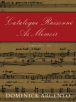 Hardcover Catalogue Raisonne as Memoir: A Composer's Life Book