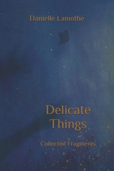 Paperback Delicate Things: Collected Fragments Book