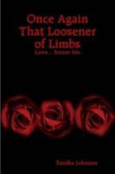 Paperback Once Again That Loosener of Limbs: Love... Seizes Me Book