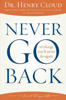 Paperback Never Go Back: 10 Things You'll Never Do Again Book