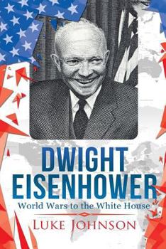 Paperback Dwight Eisenhower: World Wars to the White House Book