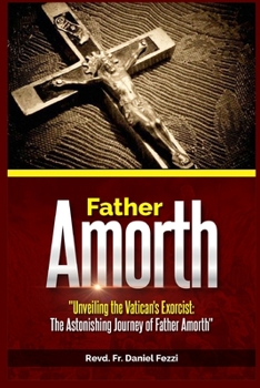 Father Amorth: "Unveiling the Vatican's Exorcist: The Astonishing Journey of Father Amorth"