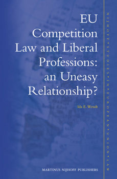 Hardcover EU Competition Law and Liberal Professions: An Uneasy Relationship? Book