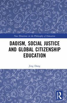 Daoism, Social Justice and Global Citizenship Education (New Directions in the Philosophy of Education)