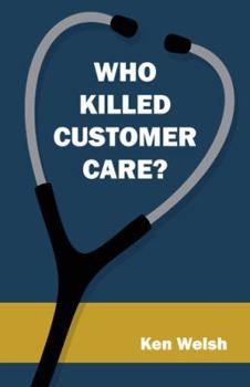 Hardcover Who Killed Customer Care? Book