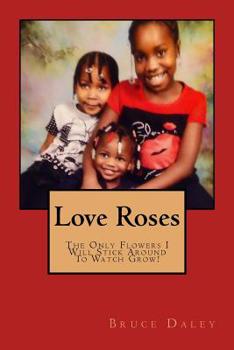 Paperback Love Roses: The Flowers I will stick around to watch grow! Book