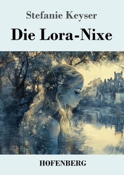 Paperback Die Lora-Nixe: Roman [German] Book