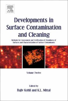 Hardcover Developments in Surface Contamination and Cleaning, Volume 12: Methods for Assessment and Verification of Cleanliness of Surfaces and Characterization Book