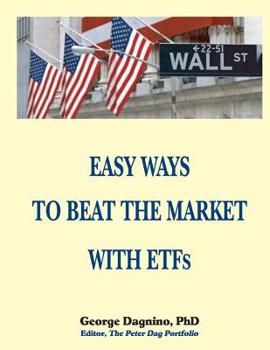 Paperback EASY WAYS TO BEAT THE MARKET WITH ETFs: This book will show you how to minimize the losses on your investments. The performance of several portfolios Book