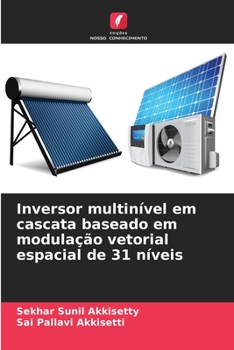 Paperback Inversor multinível em cascata baseado em modulação vetorial espacial de 31 níveis [Portuguese] Book