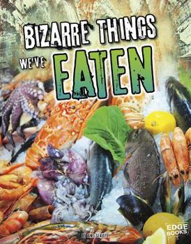 Bizarre Things We've Eaten - Book  of the History of the Bizarre