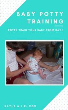 Paperback Baby Potty Training: Potty Train Your Baby From Day 1 Book