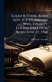 Elijah B. Cook, Born Sept. 11, 1759, and his Wife, Charity Lockwood Cook, Born June 27, 1762