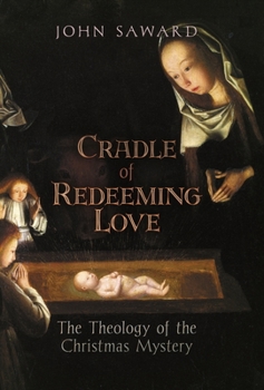 Hardcover Cradle of Redeeming Love: The Theology of the Christmas Mystery Book