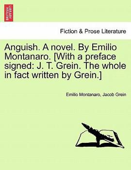 Paperback Anguish. a Novel. by Emilio Montanaro. [With a Preface Signed: J. T. Grein. the Whole in Fact Written by Grein.] Book