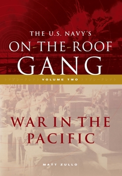 Hardcover The US Navy's On-the-Roof Gang: Volume 2 - War in the Pacific Book