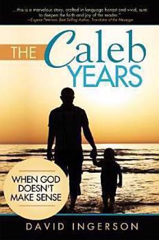 Hardcover The Caleb Years: ... When God Doesn't Make Sense Book