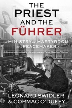 Paperback The Priest and the Führer: The Ministry and Martyrdom of a Peacemaker Book