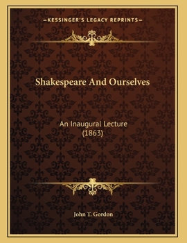 Paperback Shakespeare And Ourselves: An Inaugural Lecture (1863) Book