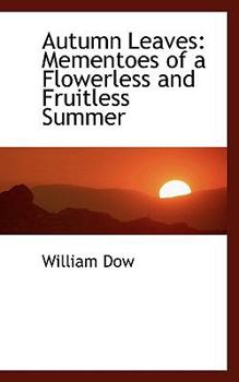 Paperback Autumn Leaves: Mementoes of a Flowerless and Fruitless Summer Book