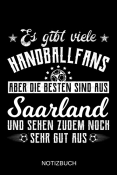 Es gibt viele Handballfans aber die besten sind aus Saarland und sehen zudem noch sehr gut aus: A5 Notizbuch | Liniert 120 Seiten | ... | Muttertag | Namenstag (German Edition)