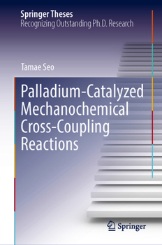 Hardcover Palladium-Catalyzed Mechanochemical Cross-Coupling Reactions Book