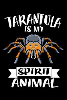 Paperback Tarantula Is My Spirit Animal: Animal Nature Collection Book