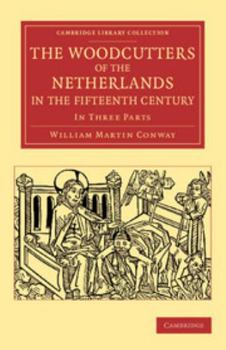 The Woodcutters of the Netherlands in the Fifteenth Century, in Three Parts ..