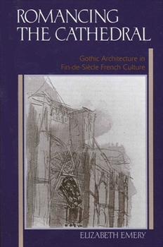 Paperback Romancing the Cathedral: Gothic Architecture in Fin-De-Siècle French Culture Book