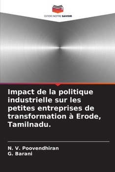 Paperback Impact de la politique industrielle sur les petites entreprises de transformation à Erode, Tamilnadu. [French] Book